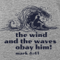 Preview: T-Shirt: the wind and the waves obey him!