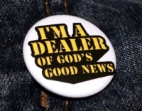 I'm a dealer of god's good news