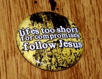 life's too short for compromises follow Jesus