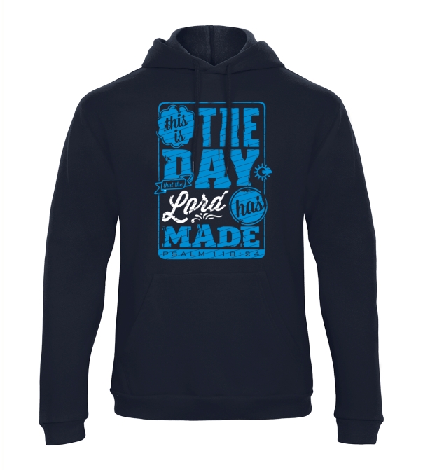 Hoodies: this is the day that the lord has made Psalm 118:24)