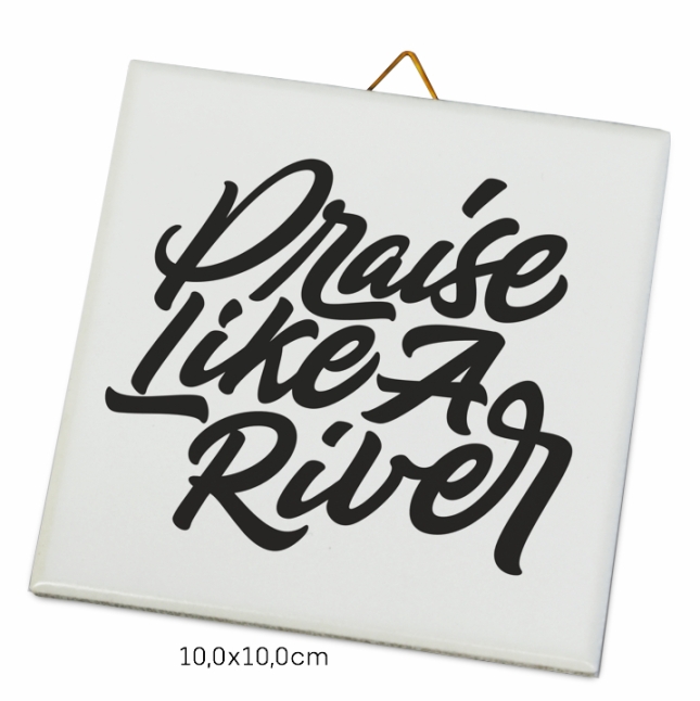 Fliese: Praise like a River